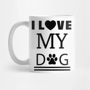 I Love My Dog Mug